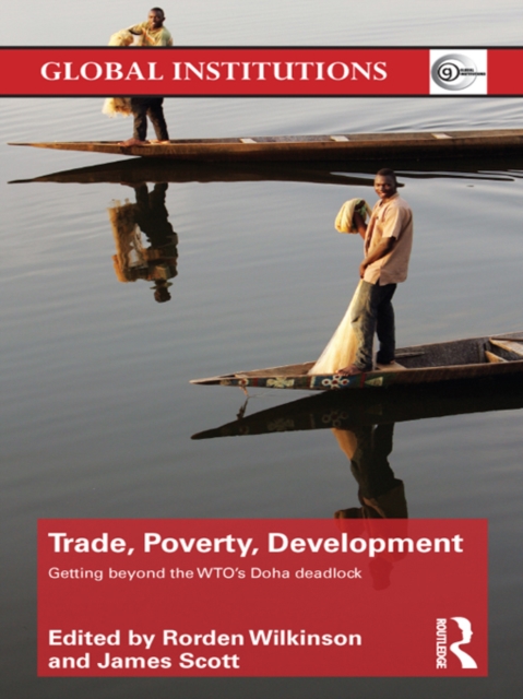 Trade, Poverty, Development : Getting Beyond the WTO's Doha Deadlock, PDF eBook