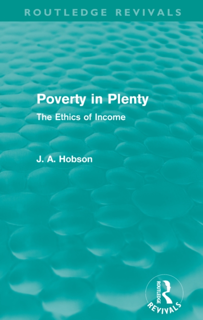 Poverty in Plenty (Routledge Revivals) : The Ethics of Income, PDF eBook