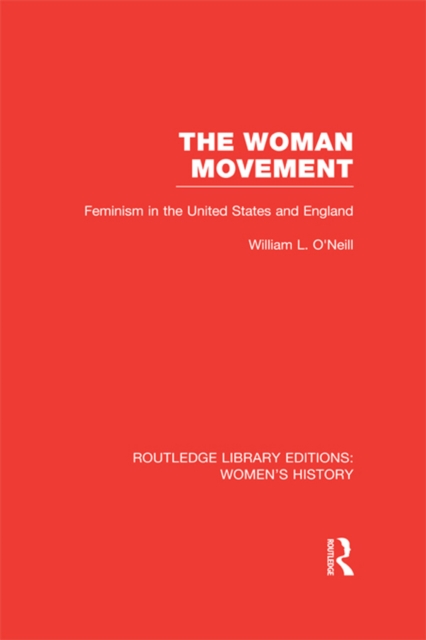 The Woman Movement : Feminism in the United States and England, EPUB eBook