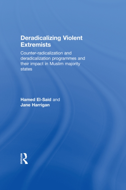 Deradicalising Violent Extremists : Counter-Radicalisation and Deradicalisation Programmes and their Impact in Muslim Majority States, PDF eBook