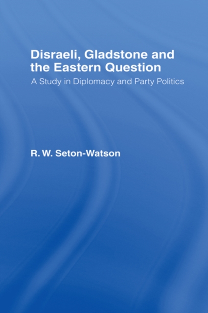 Disraeli, Gladstone & the Eastern Question, PDF eBook