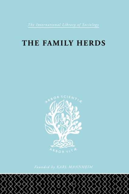 The Family Herds : A Study of Two Pastoral Tribes in East Africa, The Jie and T, PDF eBook