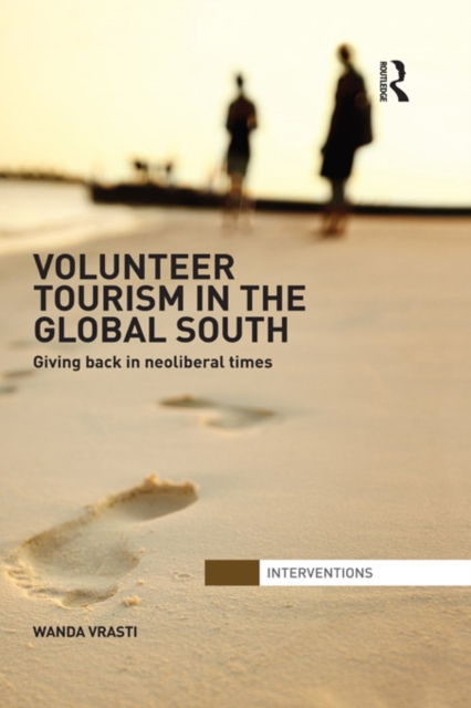 Volunteer Tourism in the Global South : Giving Back in Neoliberal Times, PDF eBook