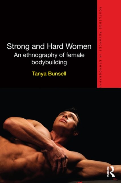 Strong and Hard Women : An ethnography of female bodybuilding, EPUB eBook