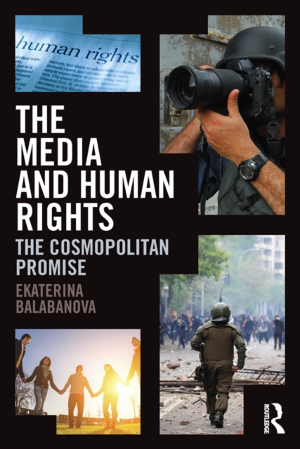 The Media and Human Rights : The Cosmopolitan Promise, PDF eBook