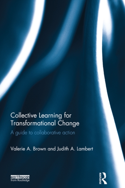 Collective Learning for Transformational Change : A Guide to Collaborative Action, EPUB eBook