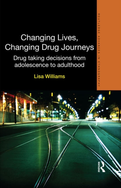 Changing Lives, Changing Drug Journeys : Drug Taking Decisions from Adolescence to Adulthood, PDF eBook