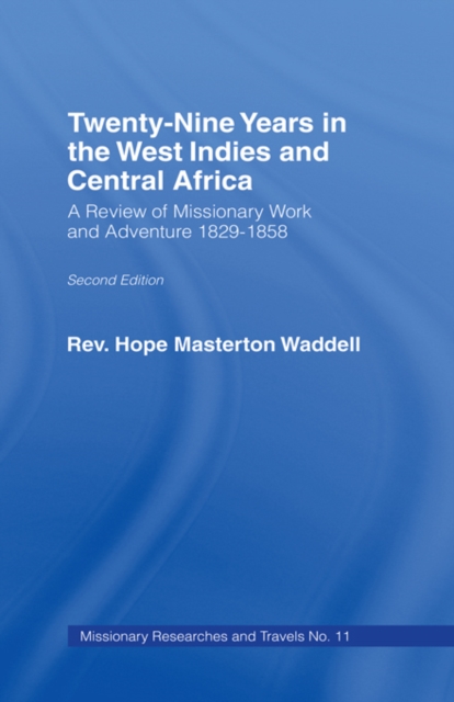 Twenty-nine Years in the West Indies and Central Africa : A Review of Missionary Work and Adventure 1829-1858, PDF eBook