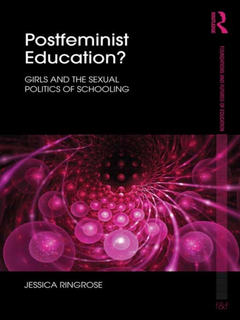 Postfeminist Education? : Girls and the Sexual Politics of Schooling, EPUB eBook