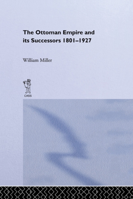The Ottoman Empire and Its Successors, 1801-1927, PDF eBook
