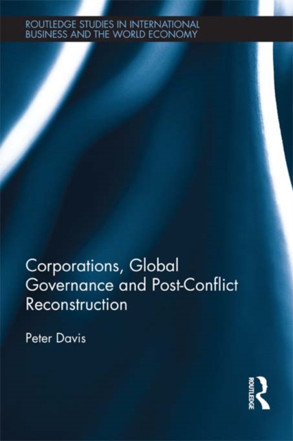 Corporations, Global Governance and Post-Conflict Reconstruction, PDF eBook