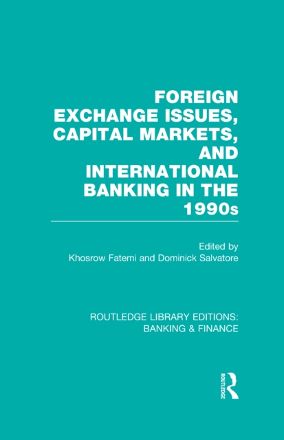Foreign Exchange Issues, Capital Markets and International Banking in the 1990s (RLE Banking & Finance), PDF eBook