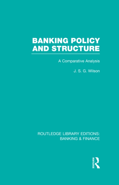 Banking Policy and Structure (RLE Banking & Finance) : A Comparative Analysis, PDF eBook