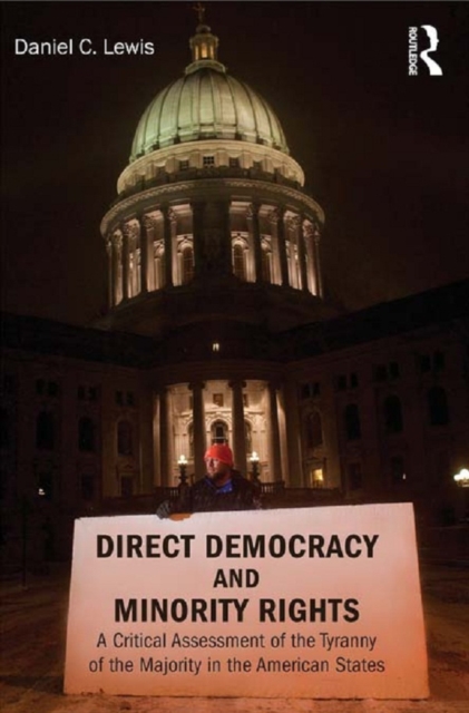 Direct Democracy and Minority Rights : A Critical Assessment of the Tyranny of the Majority in the American States, EPUB eBook
