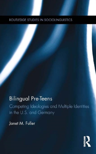 Bilingual Pre-Teens : Competing Ideologies and Multiple Identities in the U.S. and Germany, EPUB eBook