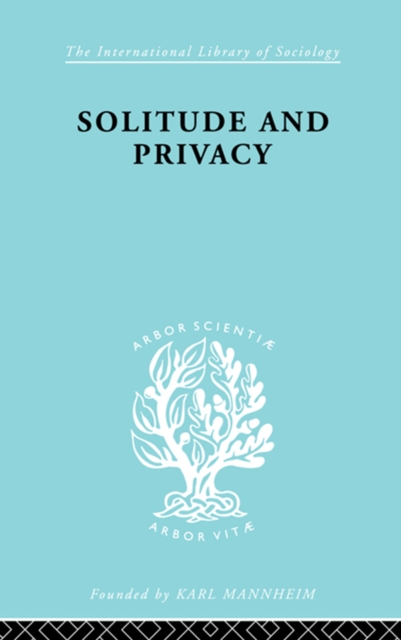 Solitude and Privacy : A Study of Social Isolation, its Causes and Therapy, PDF eBook
