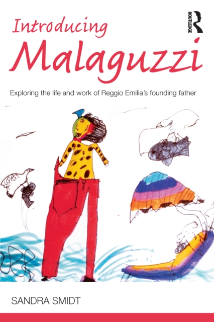 Introducing Malaguzzi : Exploring the life and work of Reggio Emilia’s founding father, PDF eBook