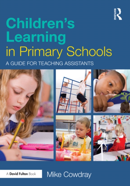 Children's Learning in Primary Schools : A guide for Teaching Assistants, EPUB eBook