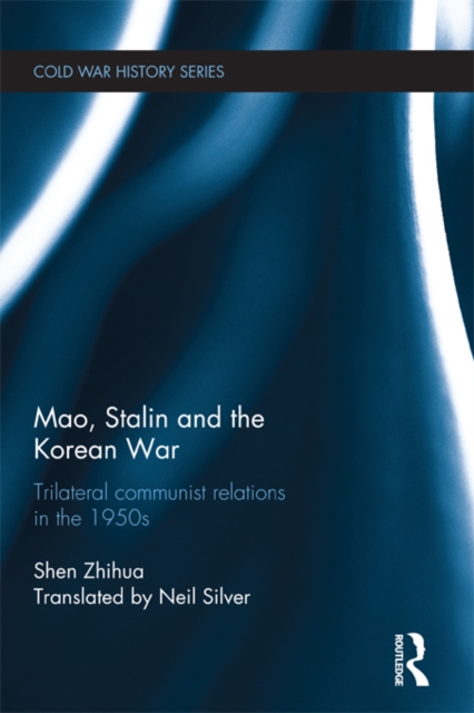 Mao, Stalin and the Korean War : Trilateral Communist Relations in the 1950s, PDF eBook