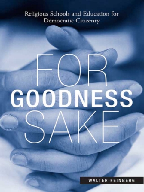 For Goodness Sake : Religious Schools and Education for Democratic Citizenry, EPUB eBook