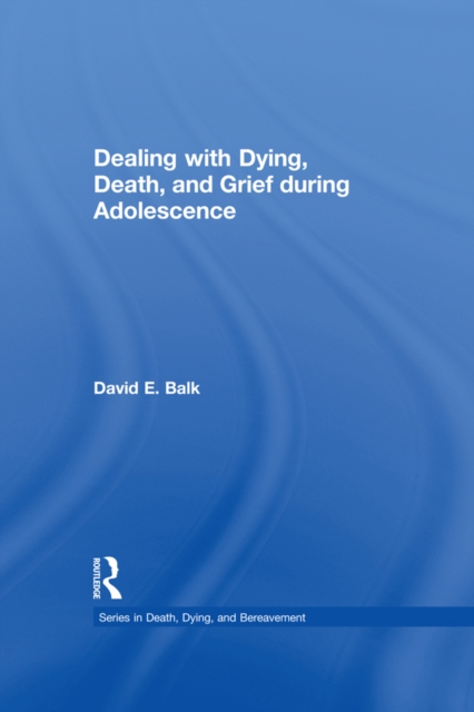 Dealing with Dying, Death, and Grief during Adolescence, PDF eBook