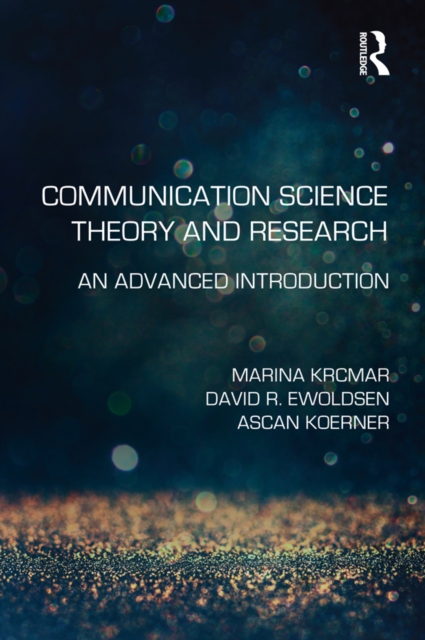 Communication Science Theory and Research : An Advanced Introduction, PDF eBook