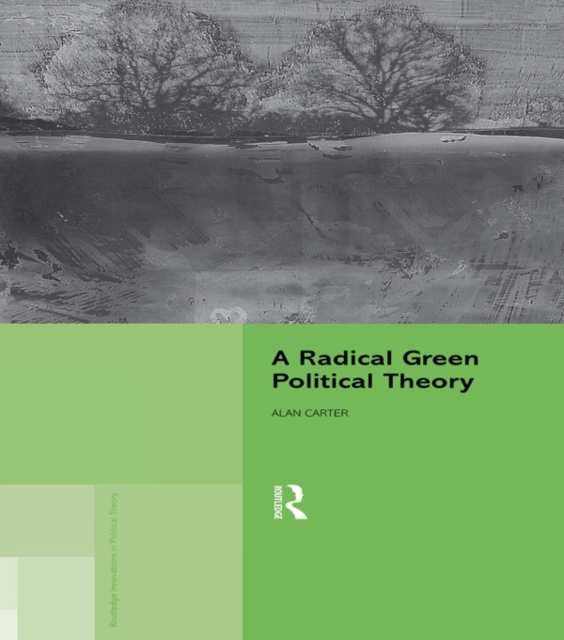 A Radical Green Political Theory, PDF eBook