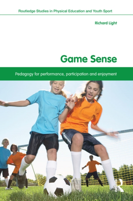 Game Sense : Pedagogy for Performance, Participation and Enjoyment, PDF eBook