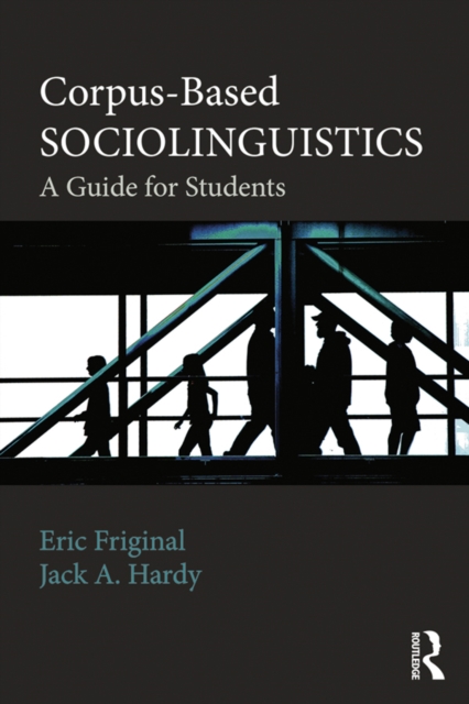 Corpus-Based Sociolinguistics : A Guide for Students, PDF eBook