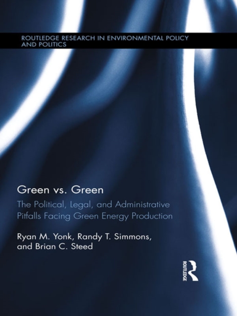 Green vs. Green : The Political, Legal, and Administrative Pitfalls Facing Green Energy Production, EPUB eBook