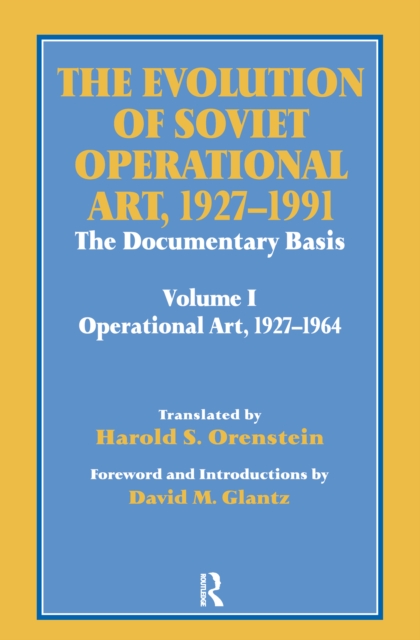 The Evolution of Soviet Operational Art, 1927-1991 : The Documentary Basis: Volume 1 (Operational Art 1927-1964), EPUB eBook