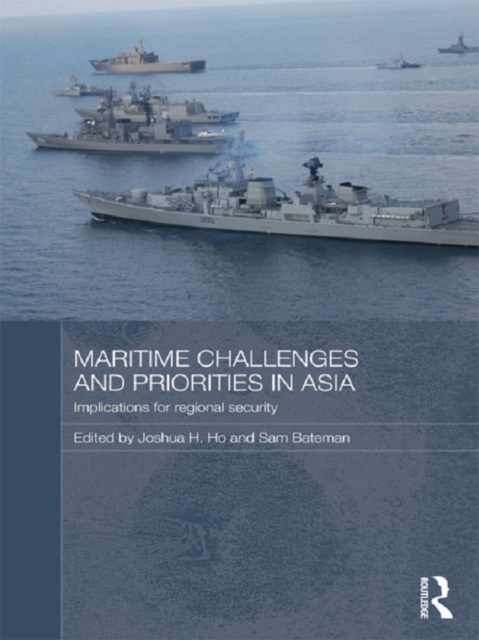 Maritime Challenges and Priorities in Asia : Implications for Regional Security, PDF eBook