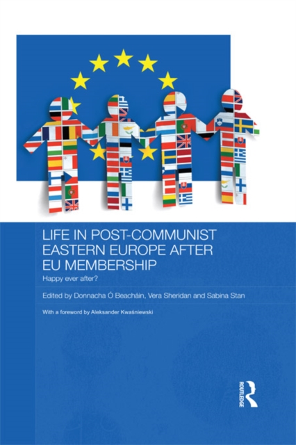 Life in Post-Communist Eastern Europe after EU Membership : Happy Ever After?, EPUB eBook