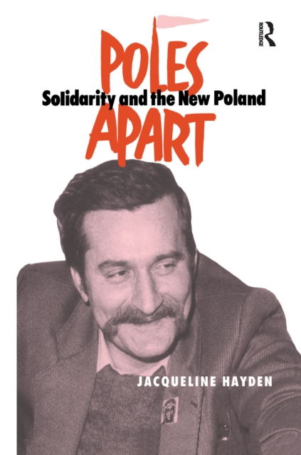 Poles Apart Cb : Solidarity and The New Poland, PDF eBook