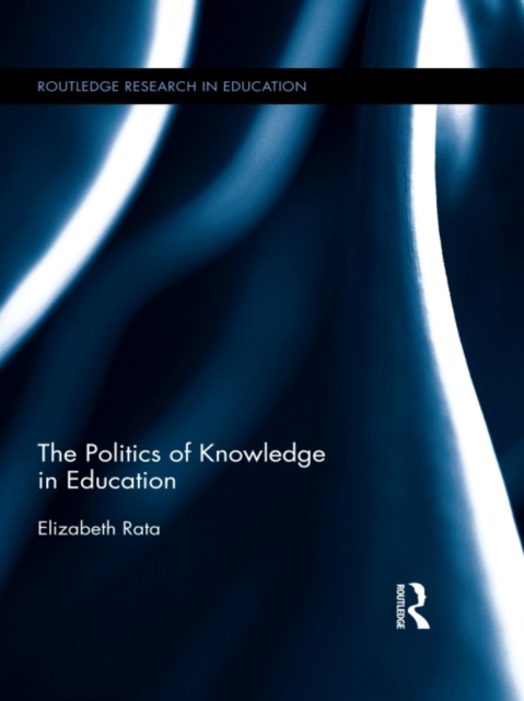 The Politics of Knowledge in Education, PDF eBook