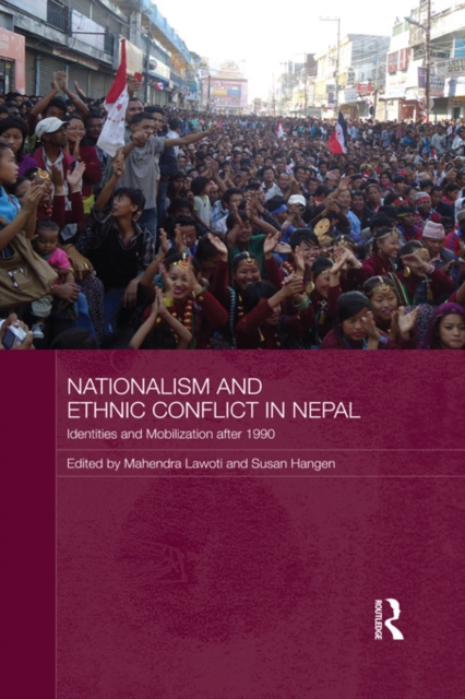 Nationalism and Ethnic Conflict in Nepal : Identities and Mobilization after 1990, EPUB eBook