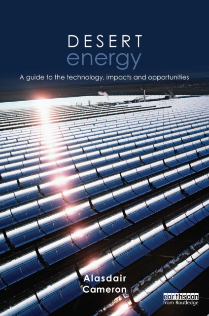 Desert Energy : A Guide to the Technology, Impacts and Opportunities, EPUB eBook