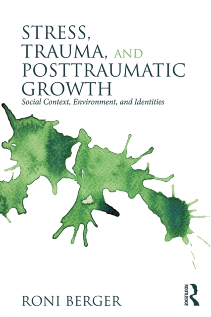 Stress, Trauma, and Posttraumatic Growth : Social Context, Environment, and Identities, EPUB eBook