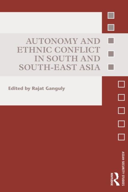 Autonomy and Ethnic Conflict in South and South-East Asia, PDF eBook