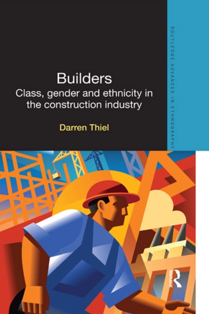 Builders : Class, Gender and Ethnicity in the Construction Industry, PDF eBook