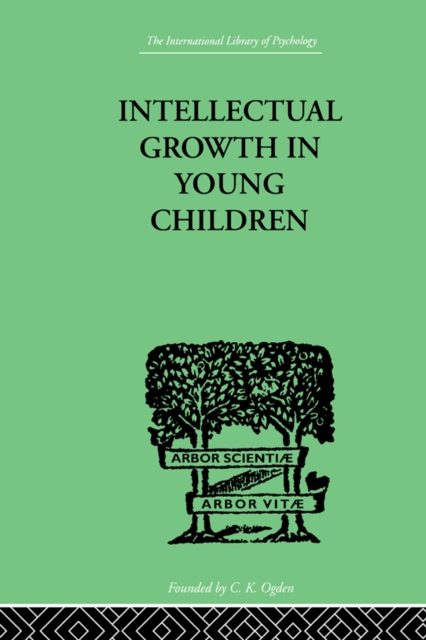 Intellectual Growth In Young Children : With an Appendix on Children's "Why" Questions by Nathan Isaacs, PDF eBook