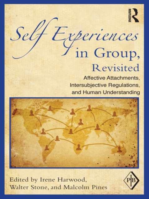 Self Experiences in Group, Revisited : Affective Attachments, Intersubjective Regulations, and Human Understanding, EPUB eBook