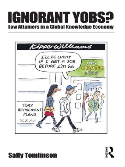 Ignorant Yobs?: Low Attainers in a Global Knowledge Economy, EPUB eBook