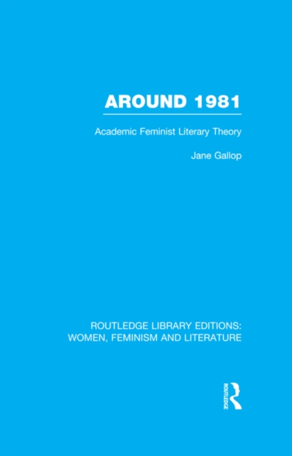 Around 1981 : Academic Feminist Literary Theory, EPUB eBook