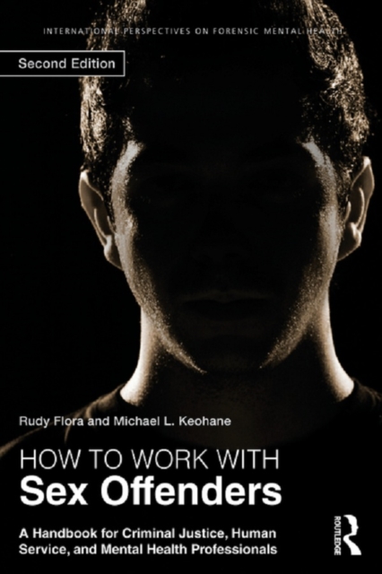 How to Work with Sex Offenders : A Handbook for Criminal Justice, Human Service, and Mental Health Professionals, PDF eBook