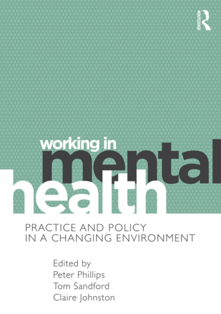 Working in Mental Health : Practice and Policy in a Changing Environment, EPUB eBook
