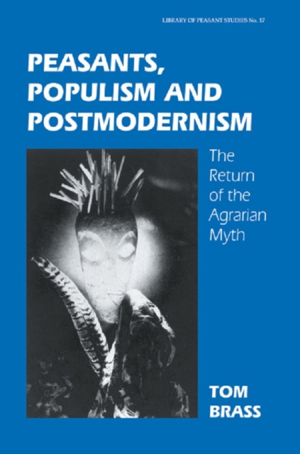 Peasants, Populism and Postmodernism : The Return of the Agrarian Myth, PDF eBook