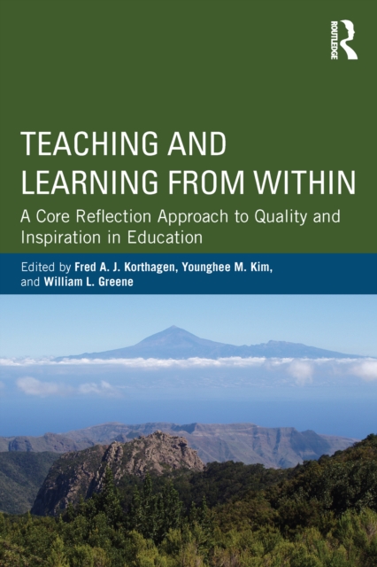 Teaching and Learning from Within : A Core Reflection Approach to Quality and Inspiration in Education, EPUB eBook