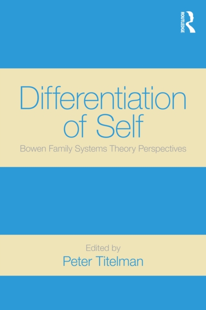 Differentiation of Self : Bowen Family Systems Theory Perspectives, EPUB eBook