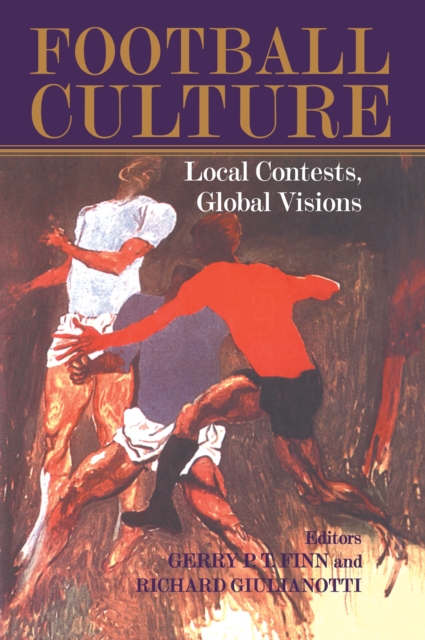 Football Culture : Local Conflicts, Global Visions, EPUB eBook